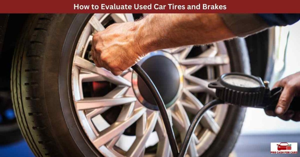 How to Evaluate Used Car Tires and Brakes