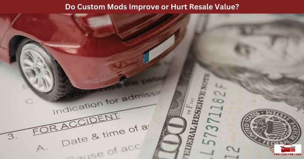 Do Custom Mods Improve or Hurt Resale Value