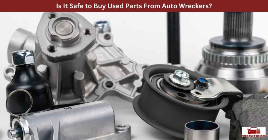 Is It Safe to Buy Used Parts From Auto Wreckers